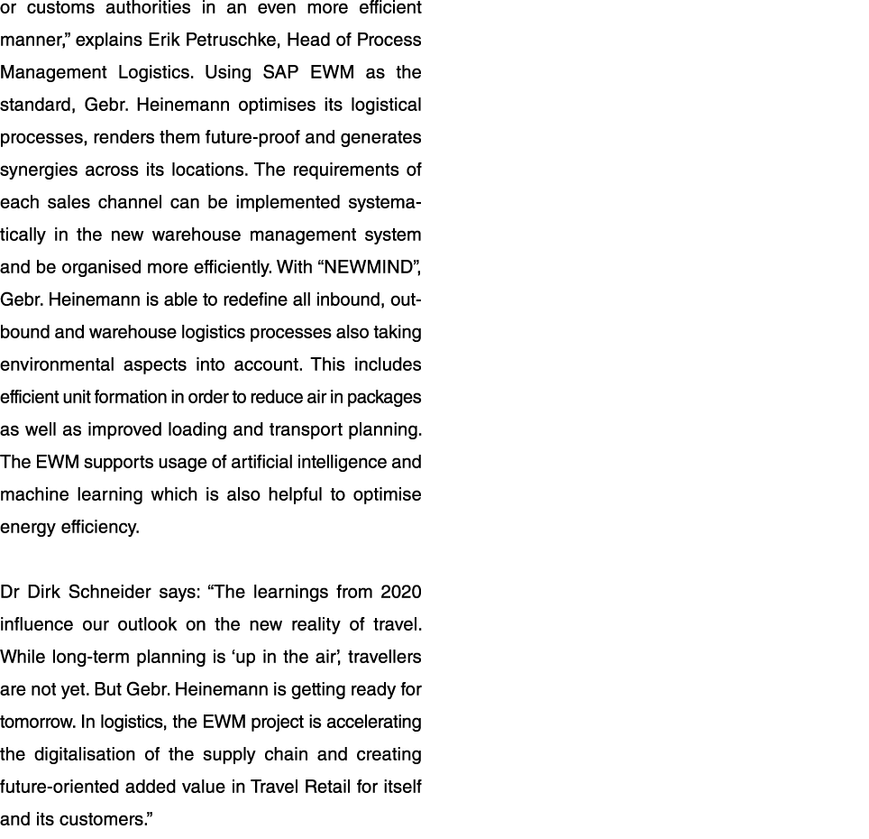 or customs authorities in an even more efficient manner,  explains Erik Petruschke, Head of Process Management Logist   