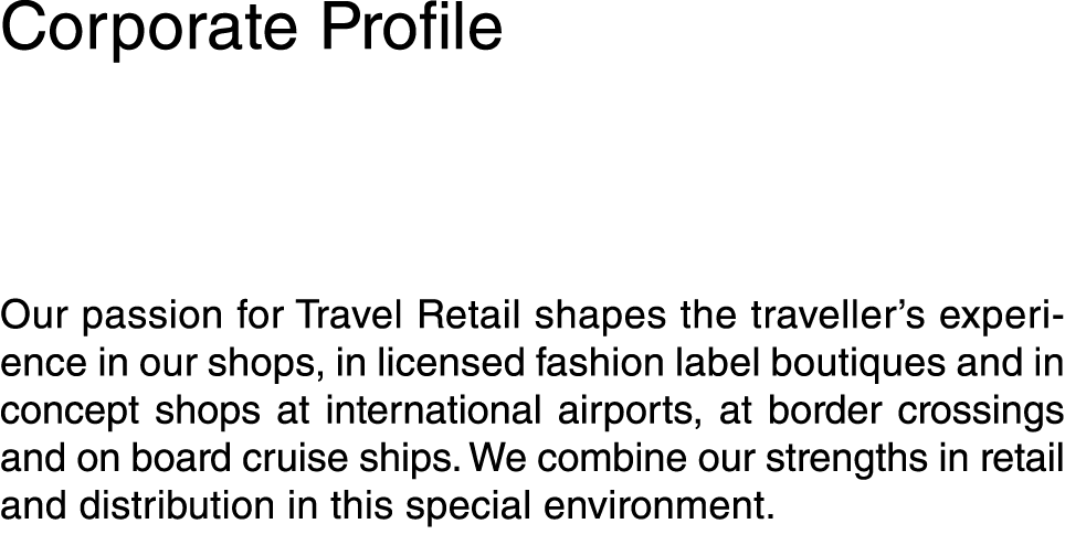 Corporate Profile Our passion for Travel Retail shapes the traveller s experience in our shops, in licensed fashion l   