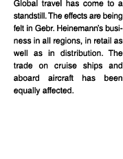 Global travel has come to a standstill  The effects are being felt in Gebr  Heinemann s business in all regions, in r   