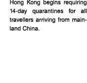 Hong Kong begins requiring 14-day quarantines for all travellers arriving from mainland China 