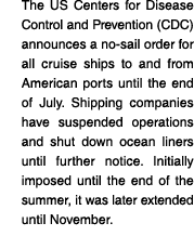 The US Centers for Disease Control and Prevention (CDC) announces a no-sail order for all cruise ships to and from Am   