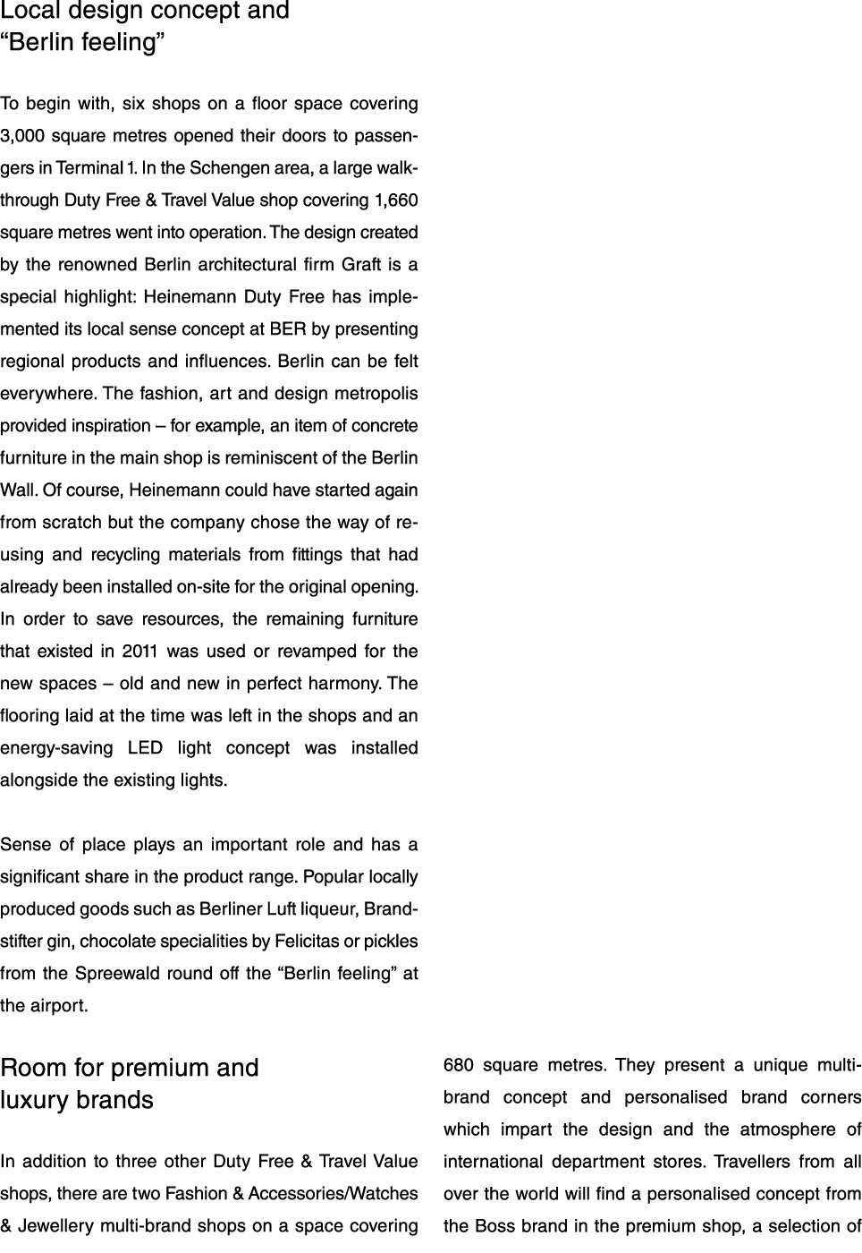 Local design concept and  Berlin feeling   To begin with, six shops on a floor space covering 3,000 square metres ope   