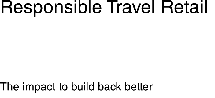 Responsible Travel Retail The impact to build back better