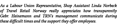 As a Labour Union Representative, Shop Assistant Linda Norbeck of Travel Retail Norway really appreciates how transpa   